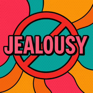 A vibrant pop-art style graphic featuring the word “JEALOUSY” in bold pink letters, crossed out by a red prohibition sign, set against a colorful retro background.