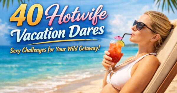 Woman relaxing on a beach sunbed holding a cocktail with “40 Hotwife Vacation Dares” text overlay